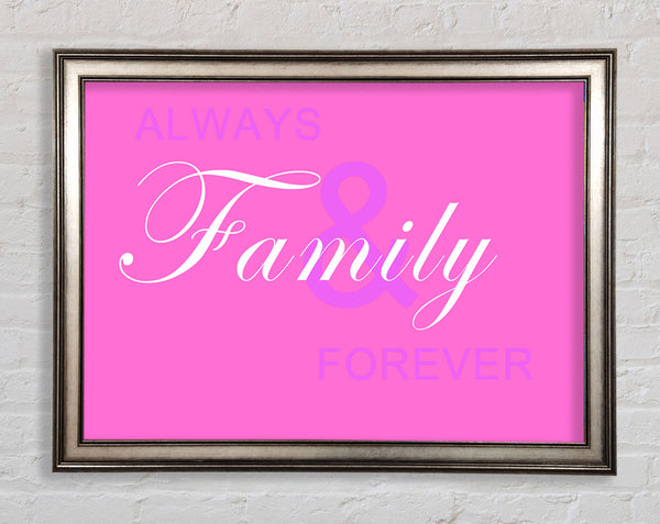Family Quote Always And Forever Vivid Pink Framed Print