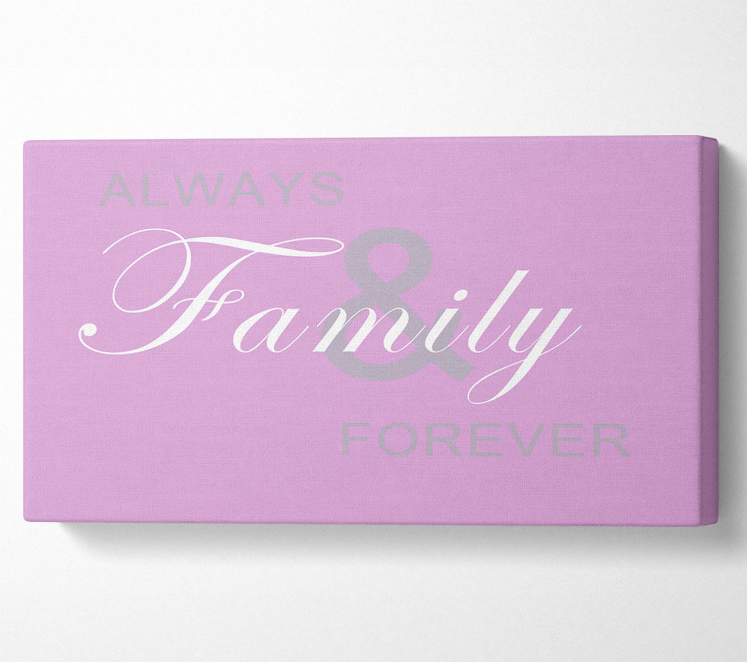  A Canvas Print of Family Quote Always And Forever Pink Canvas Art