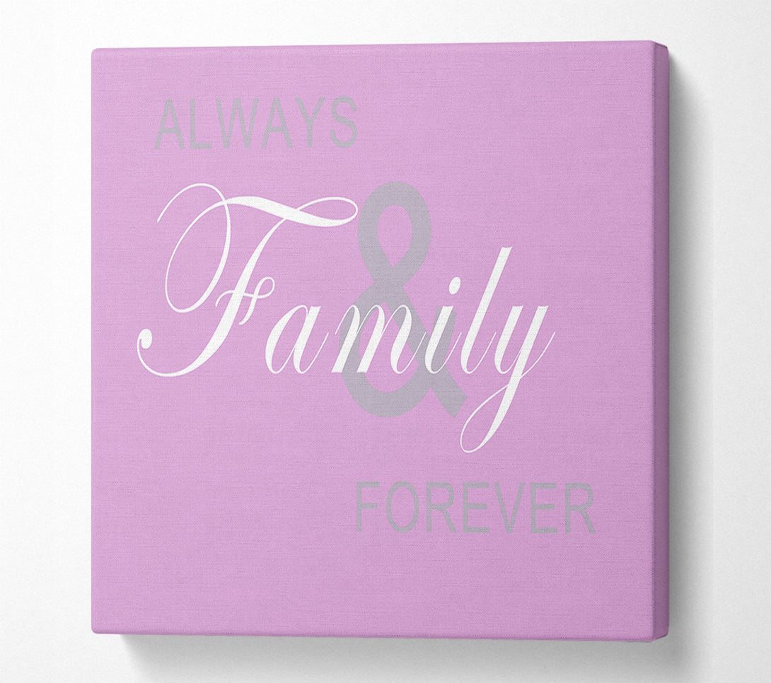  A Canvas Print of Family Quote Always And Forever Pink Canvas Art