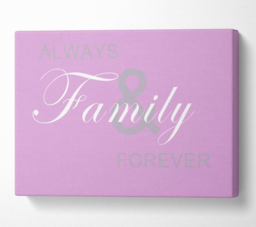  A Canvas Print of Family Quote Always And Forever Pink Canvas Art