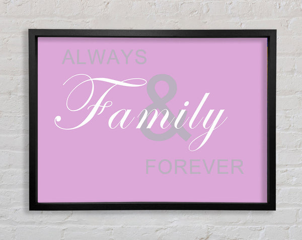 Family Quote Always And Forever Pink Framed Print