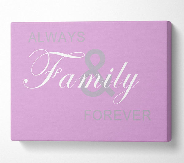  A Canvas Print of Family Quote Always And Forever Pink Canvas Art