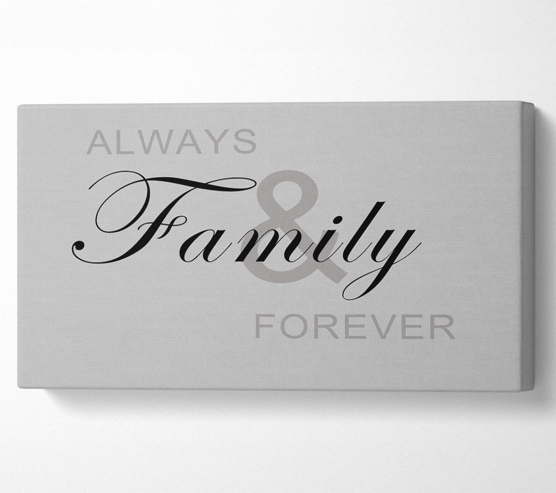  A Canvas Print of Family Quote Always And Forever Grey Canvas Art
