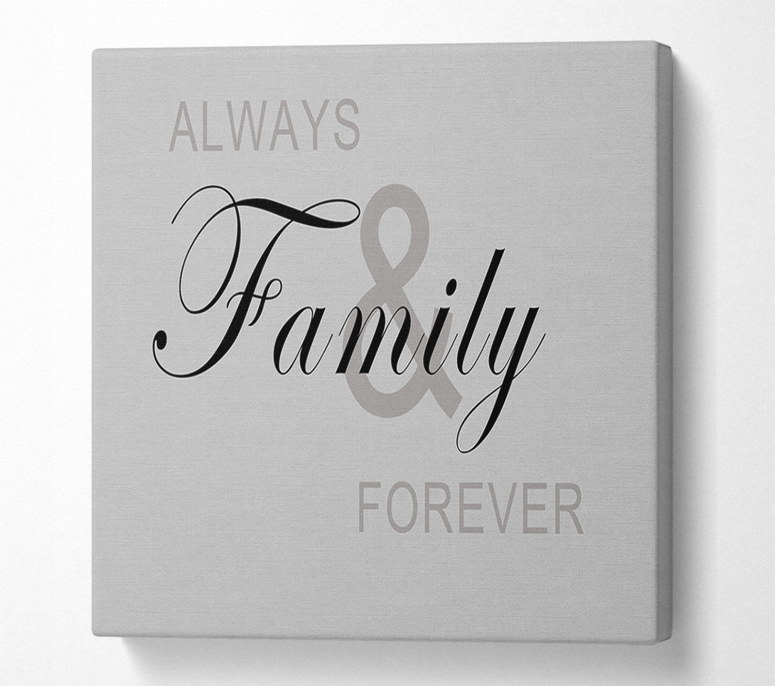  A Canvas Print of Family Quote Always And Forever Grey Canvas Art