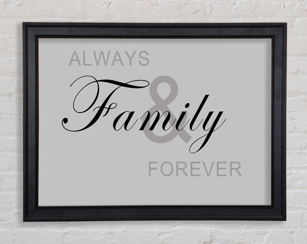 Family Quote Always And Forever Grey Framed Print