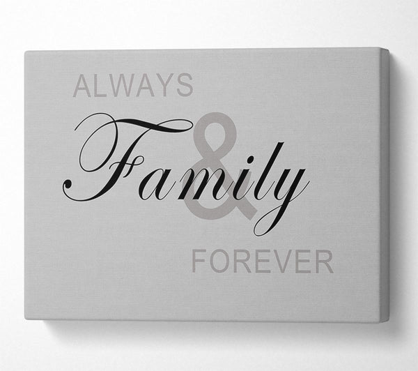  A Canvas Print of Family Quote Always And Forever Grey Canvas Art