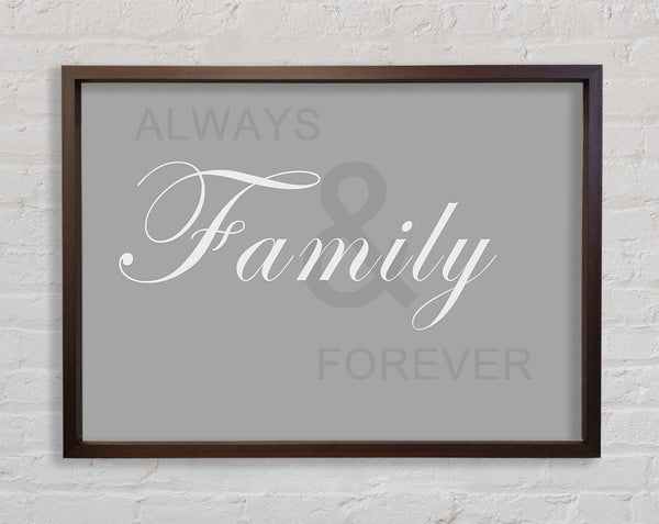 Family Quote Always And Forever Grey White Framed Print
