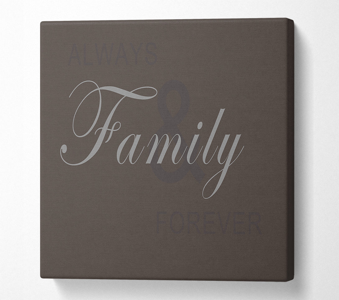  A Canvas Print of Family Quote Always And Forever Chocolate Canvas Print