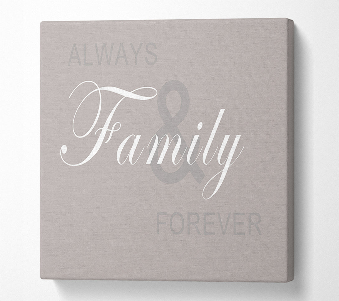  A Canvas Print of Family Quote Always And Forever Beige Canvas Art