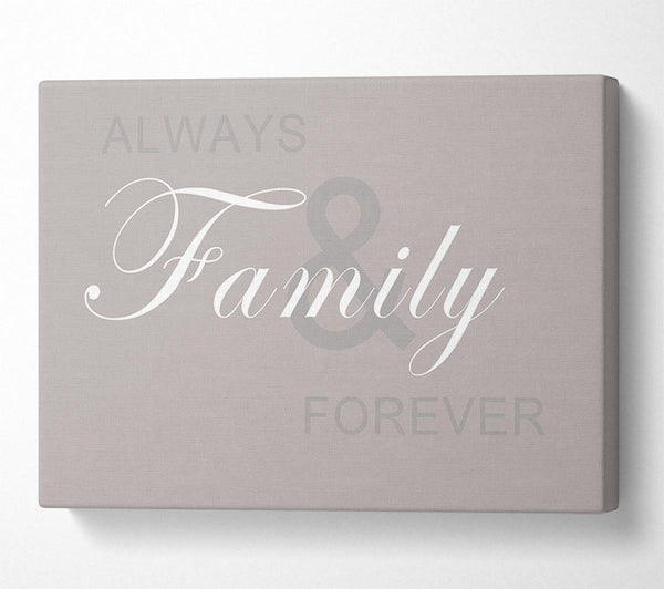  A Canvas Print of Family Quote Always And Forever Beige Canvas Art