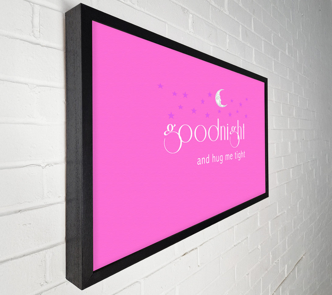  A Canvas Print of Good Night And Hug Me Tight Vivid Pink Canvas Art