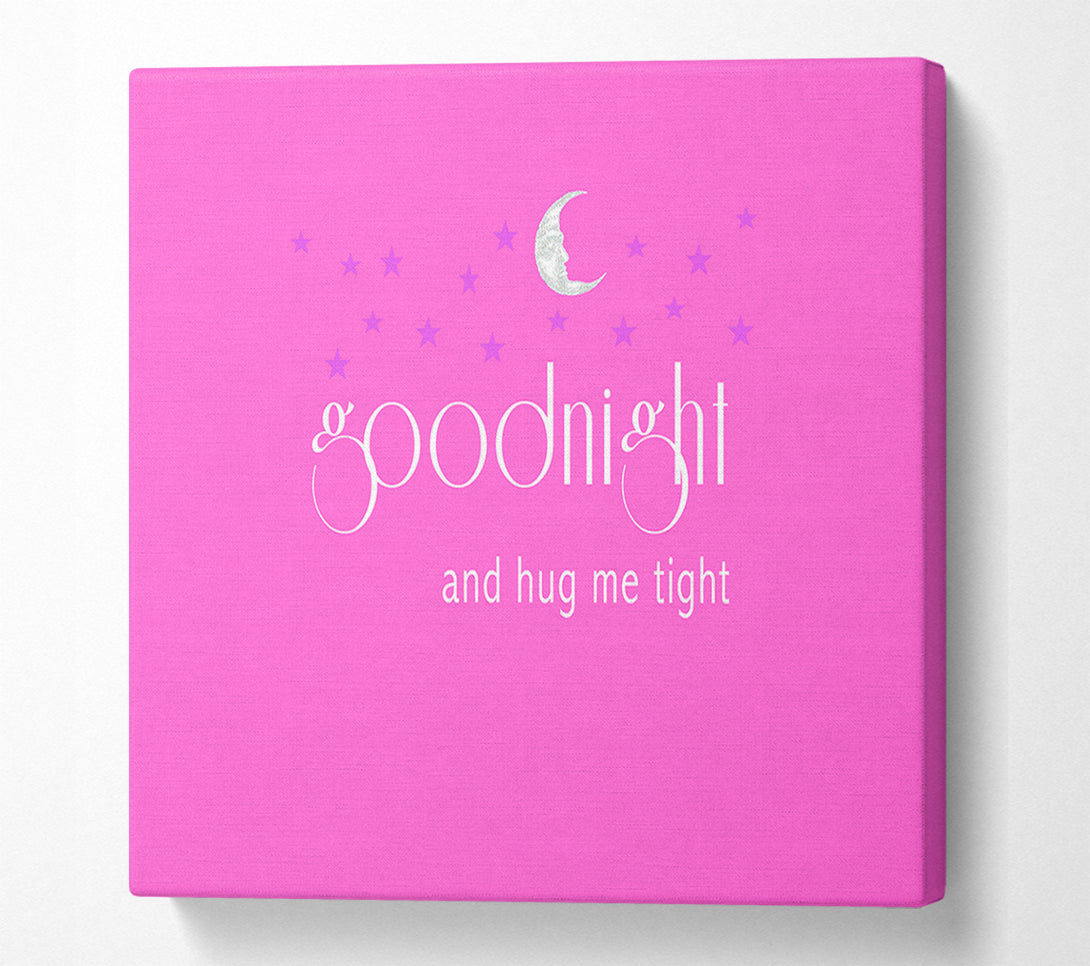  A Canvas Print of Good Night And Hug Me Tight Vivid Pink Canvas Art