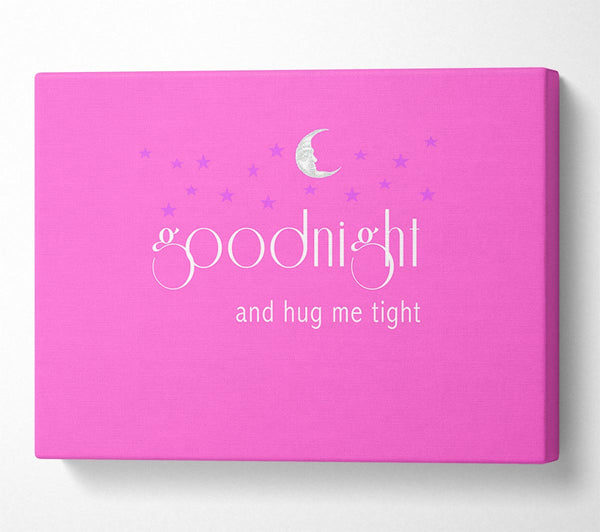  A Canvas Print of Good Night And Hug Me Tight Vivid Pink Canvas Art