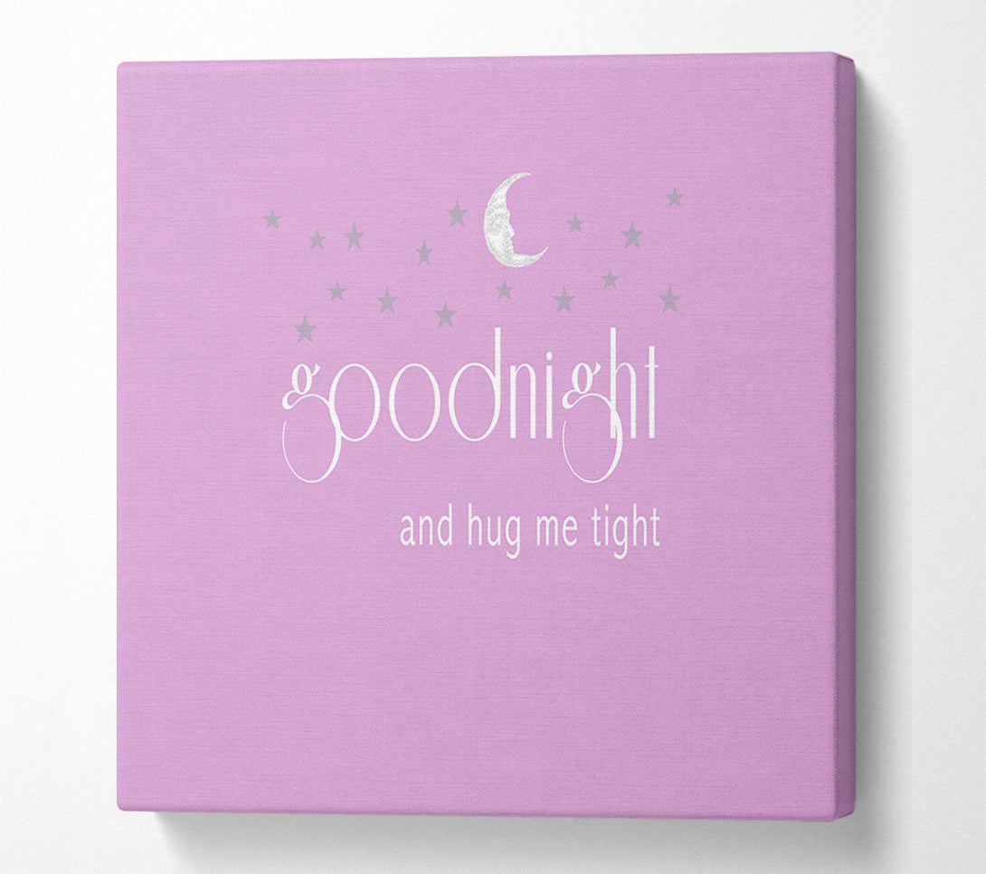  A Canvas Print of Good Night And Hug Me Tight Pink Canvas Art