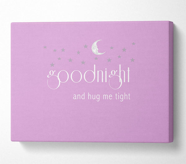  A Canvas Print of Good Night And Hug Me Tight Pink Canvas Art
