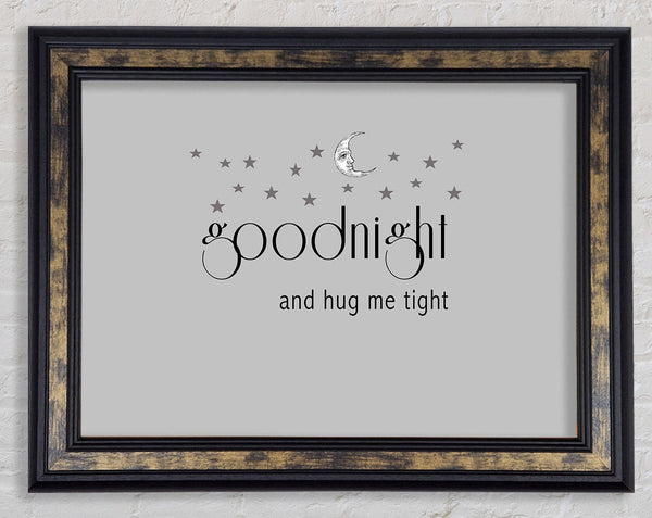 Boys room Quote Good Night And Hug Me Tight Grey Framed Print