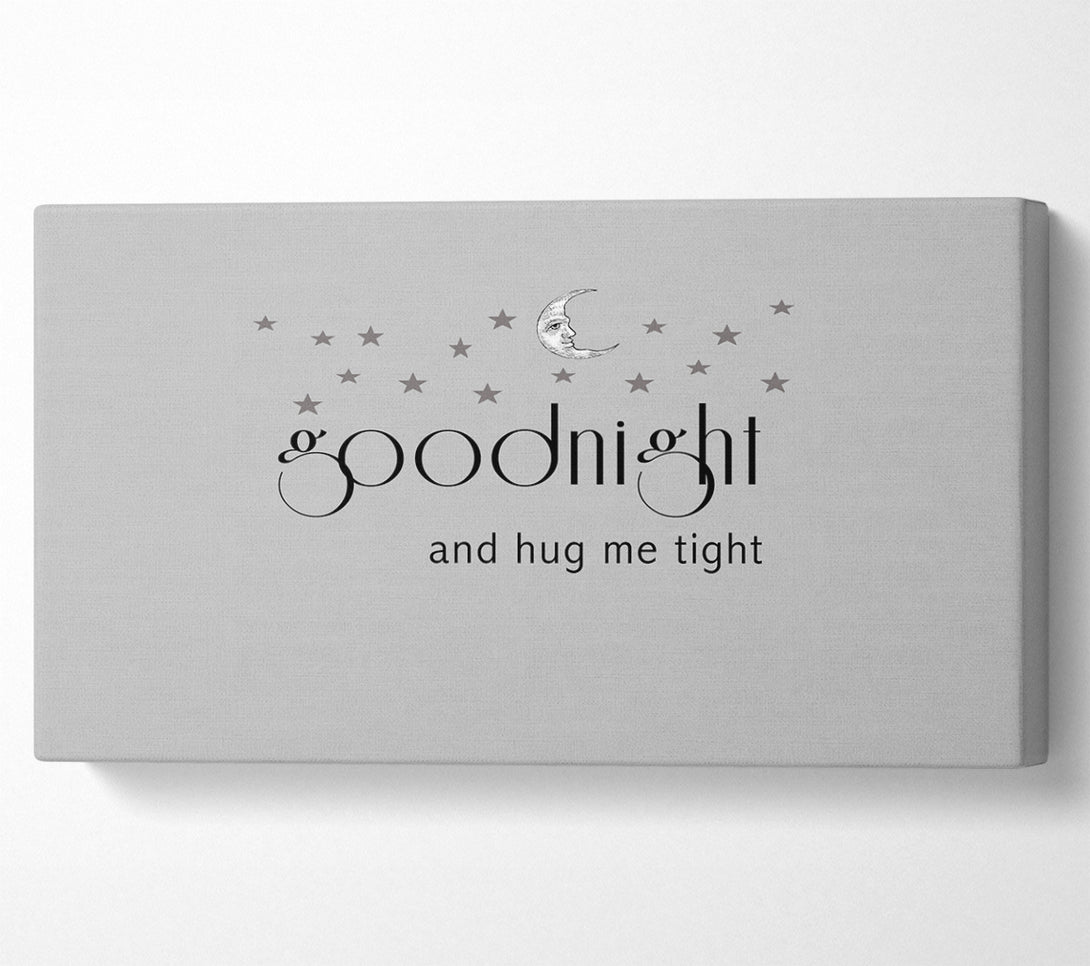  A Canvas Print of Boys room Quote Good Night And Hug Me Tight Grey Canvas Wall Art
