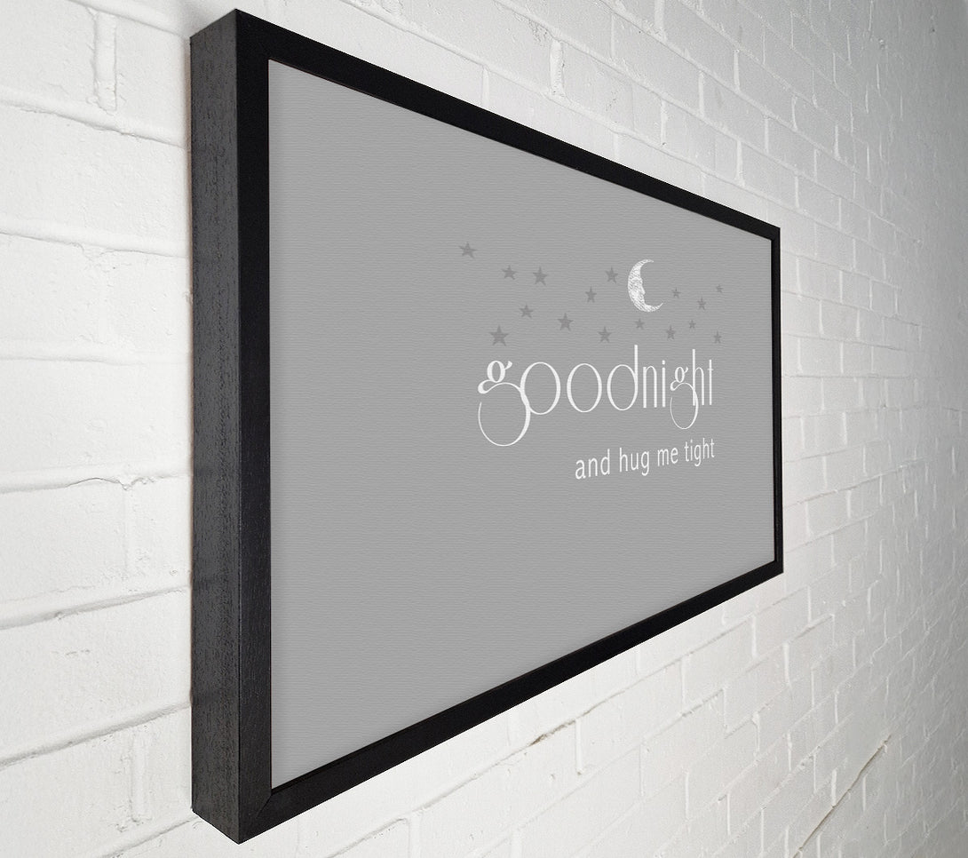  A Canvas Print of Boys room Quote Good Night And Hug Me Tight Grey White Canvas Print