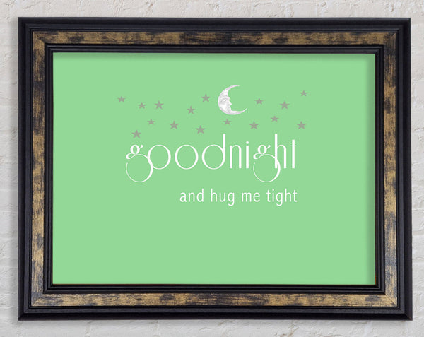 Boys room Quote Good Night And Hug Me Tight Green Framed Print