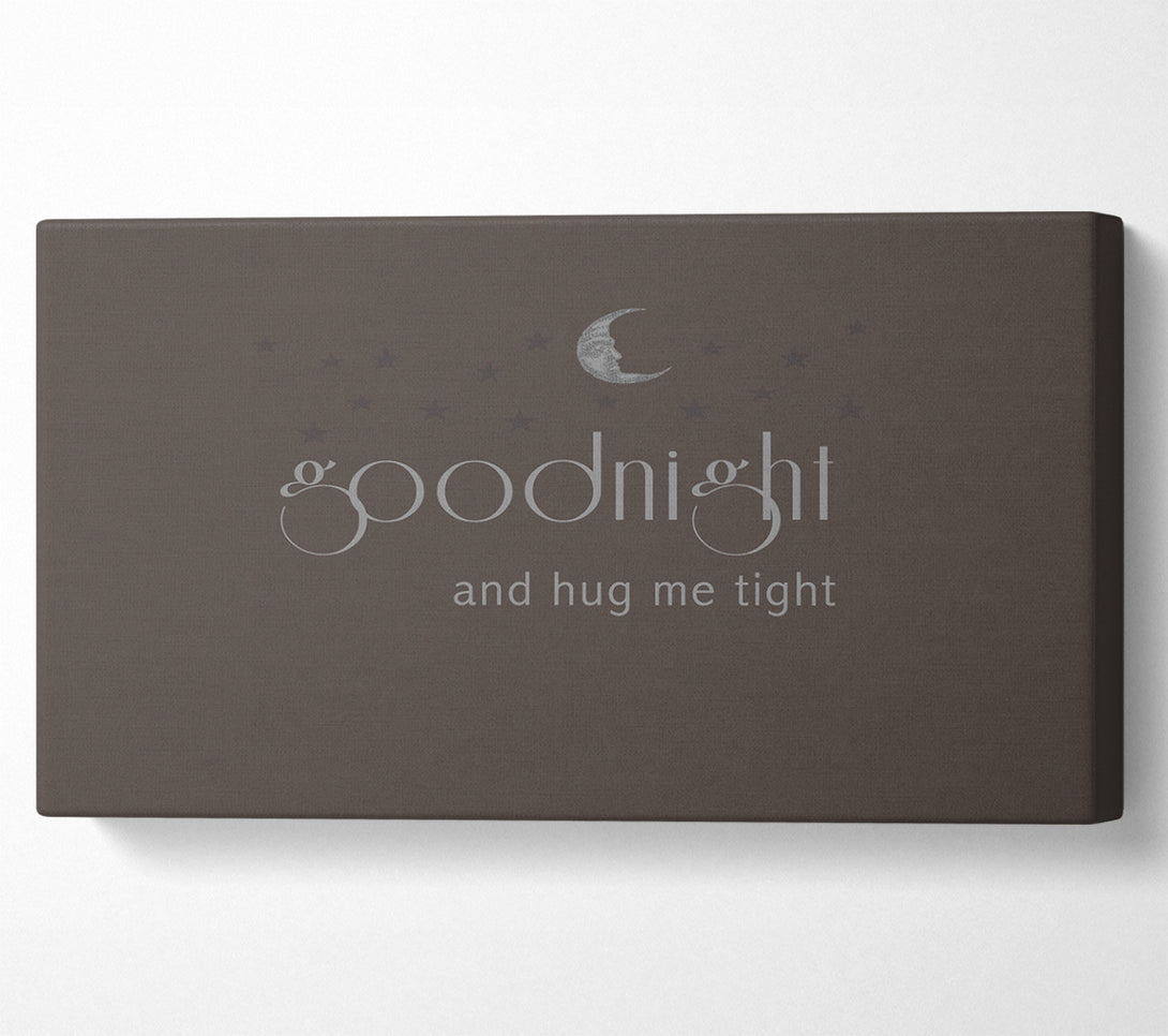  A Canvas Print of Boys room Quote Good Night And Hug Me Tight Chocolate Canvas Art