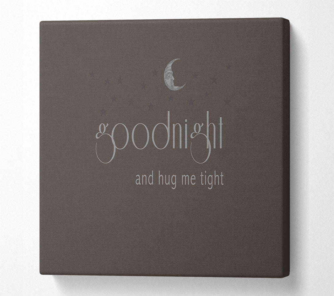  A Canvas Print of Boys room Quote Good Night And Hug Me Tight Chocolate Canvas Art