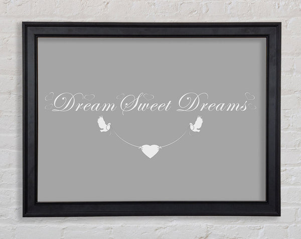 Dream Sweet Dreams Grey White Framed Print