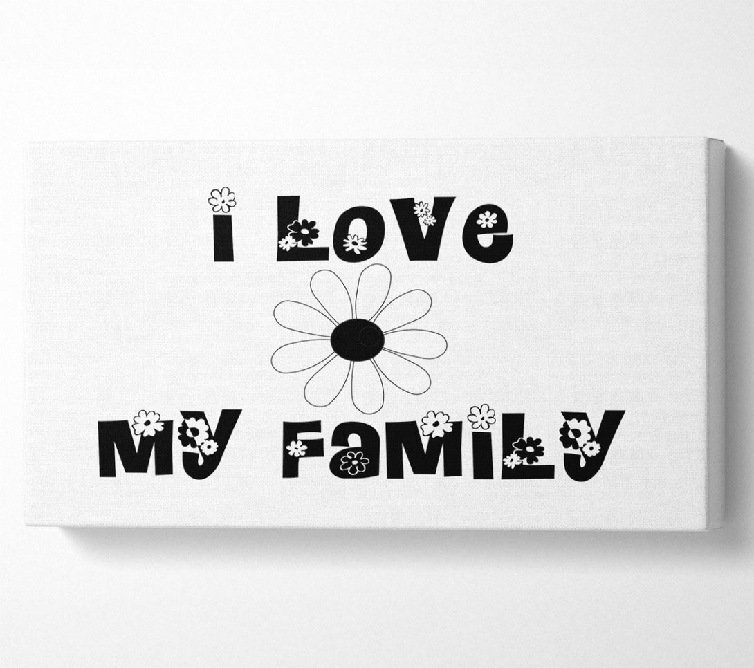 A Canvas Print of I Love My Family White Canvas Wall Art