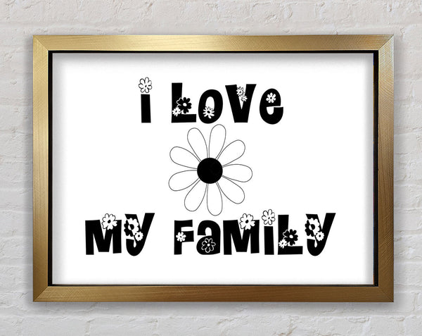 I Love My Family White Framed Print