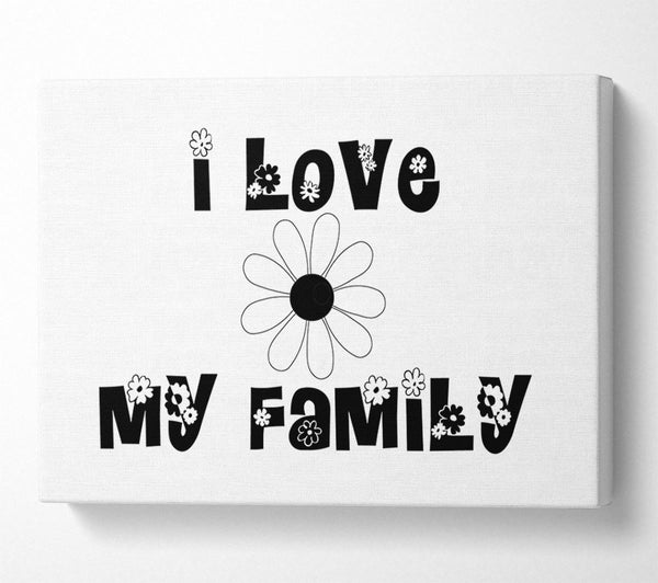 A Canvas Print of I Love My Family White Canvas Wall Art