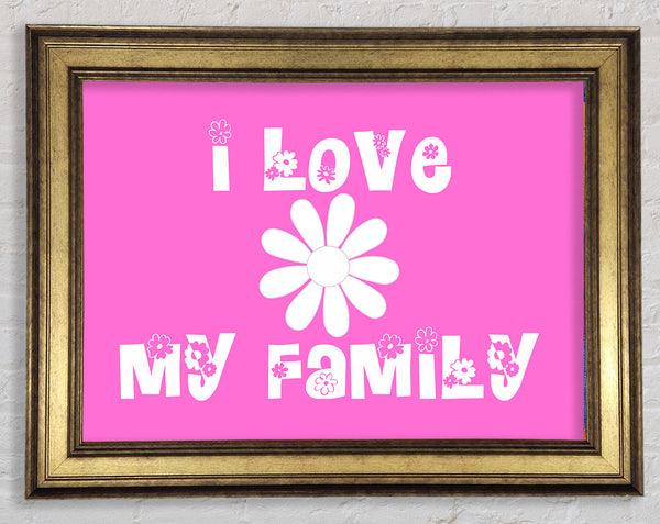 I Love My Family Vivid Pink Framed Print