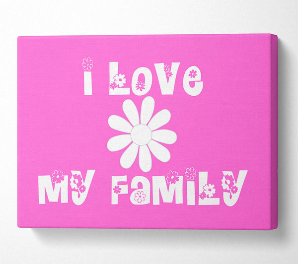  A Canvas Print of I Love My Family Vivid Pink Canvas Print