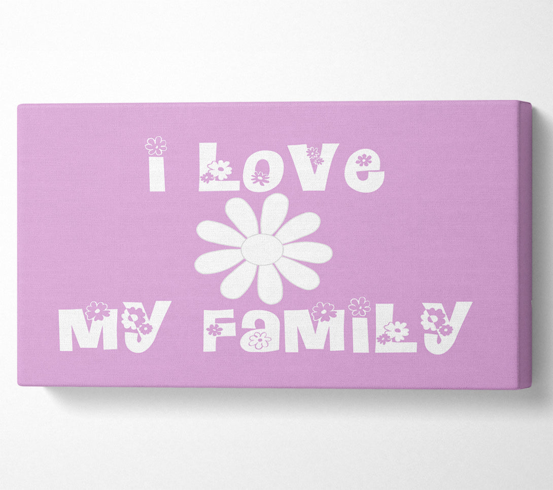  A Canvas Print of Love Quote I Love My Family Pink Canvas Art
