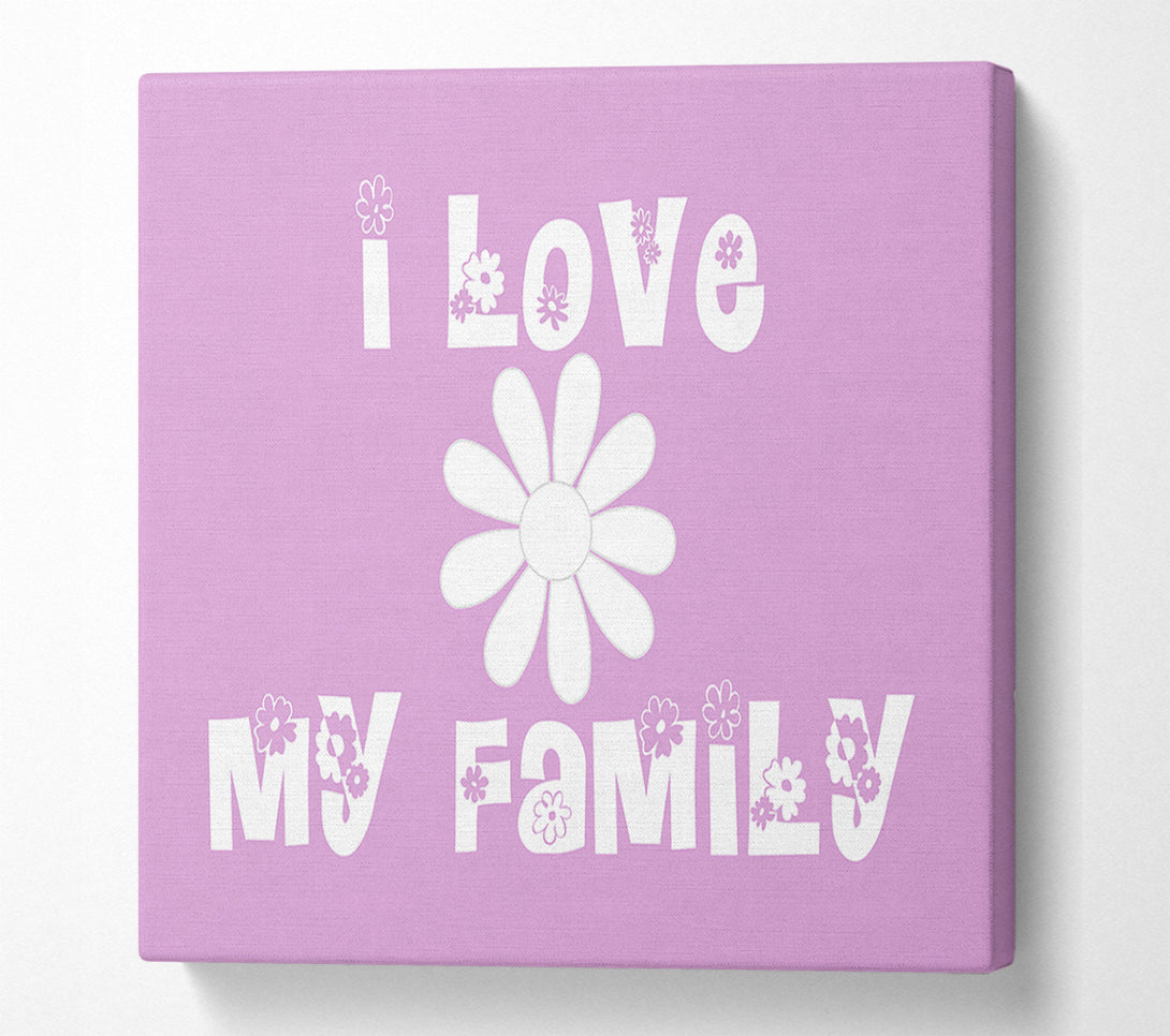  A Canvas Print of Love Quote I Love My Family Pink Canvas Art