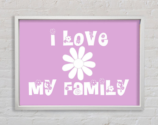 Love Quote I Love My Family Pink Framed Print