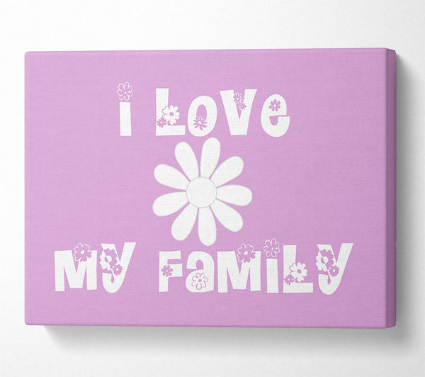  A Canvas Print of Love Quote I Love My Family Pink Canvas Art