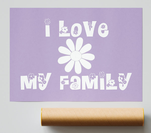 Love Quote I Love My Family Lilac Giclee Print