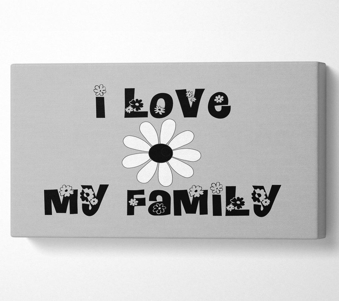  A Canvas Print of I Love My Family Grey Canvas Print