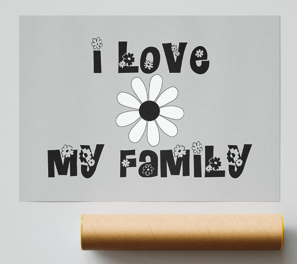 I Love My Family Grey Poster