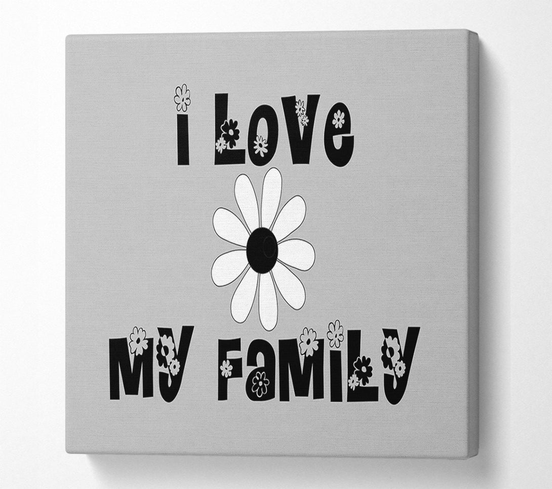  A Canvas Print of I Love My Family Grey Canvas Print