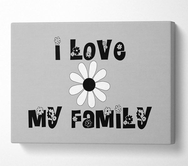  A Canvas Print of I Love My Family Grey Canvas Print