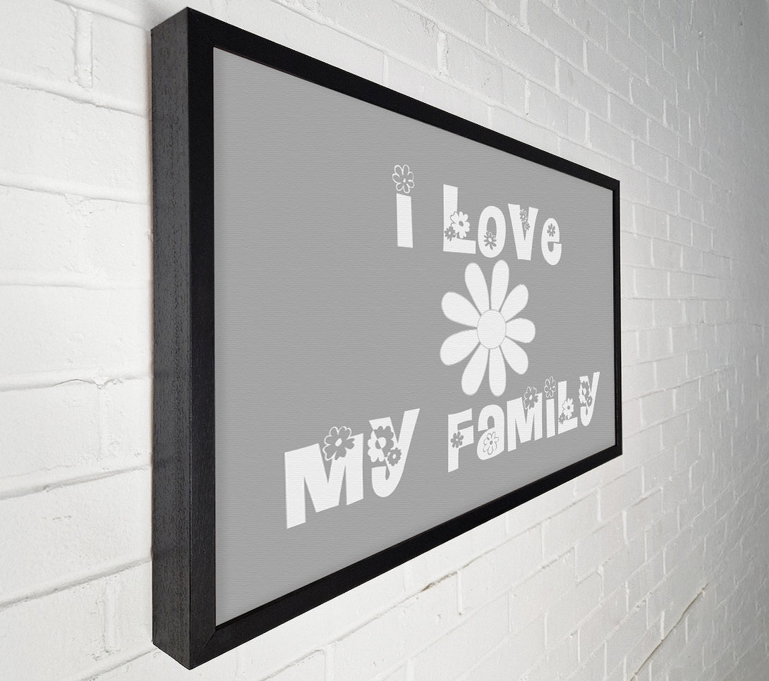  A Canvas Print of I Love My Family Grey White Canvas Art