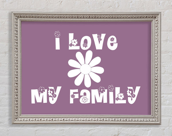 Love Quote I Love My Family Dusty Pink Framed Print