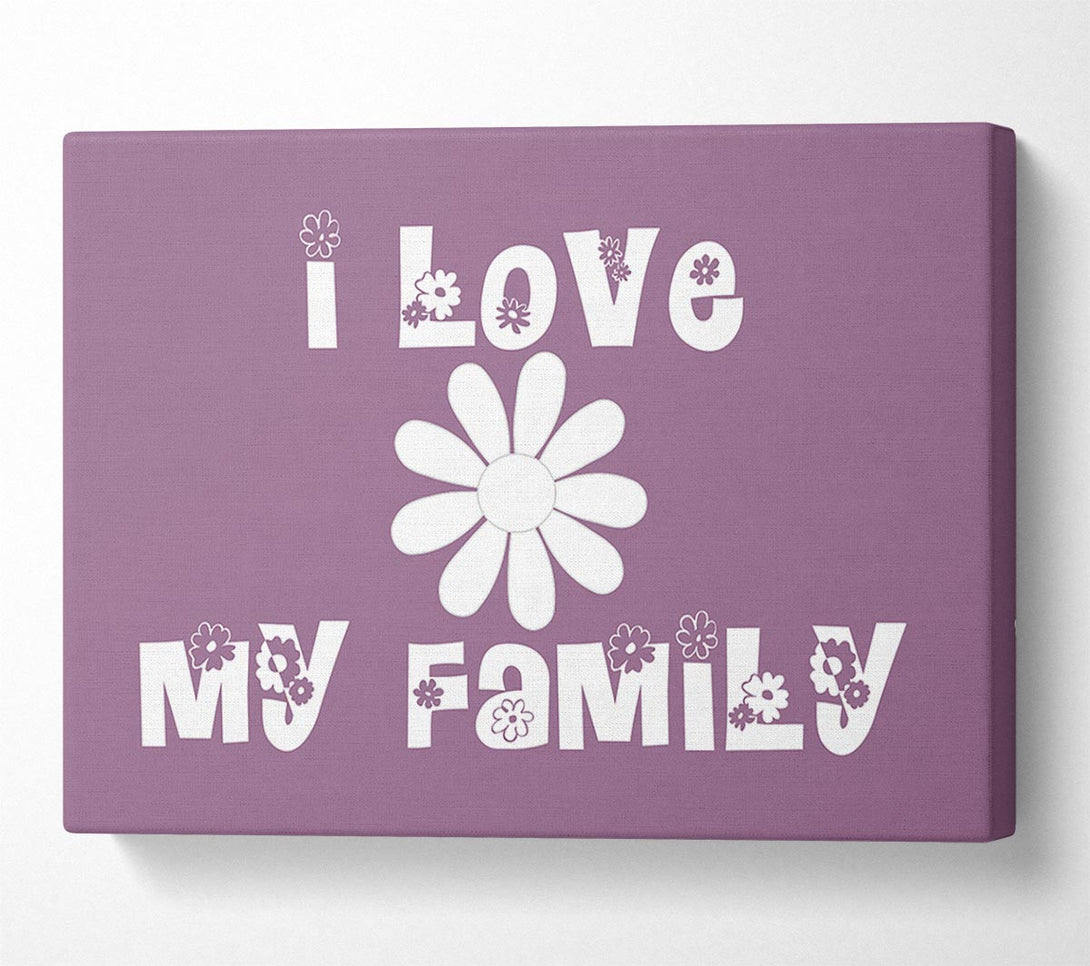  A Canvas Print of Love Quote I Love My Family Dusty Pink Canvas Print