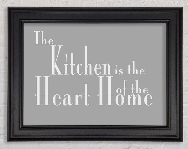 Kitchen Quote The Kitchen Is The Heart Of The Home 2 Grey White Framed Print