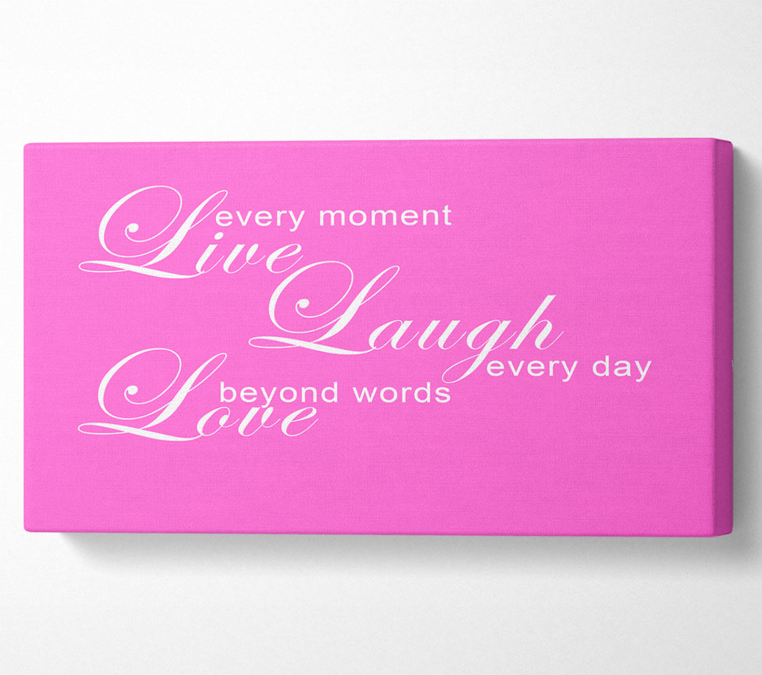  A Canvas Print of Love Quote Live Every Moment 3 Vivid Pink Canvas Art