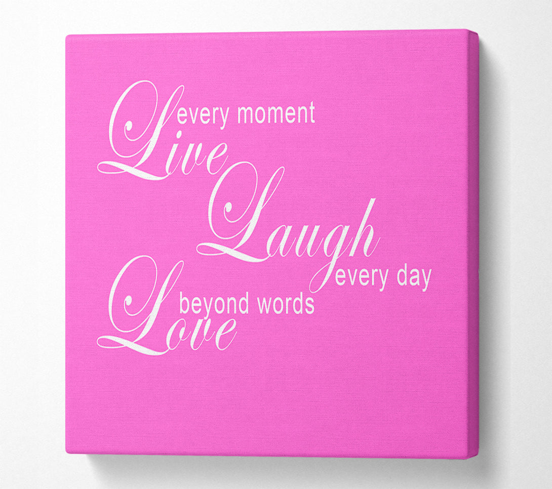  A Canvas Print of Love Quote Live Every Moment 3 Vivid Pink Canvas Art