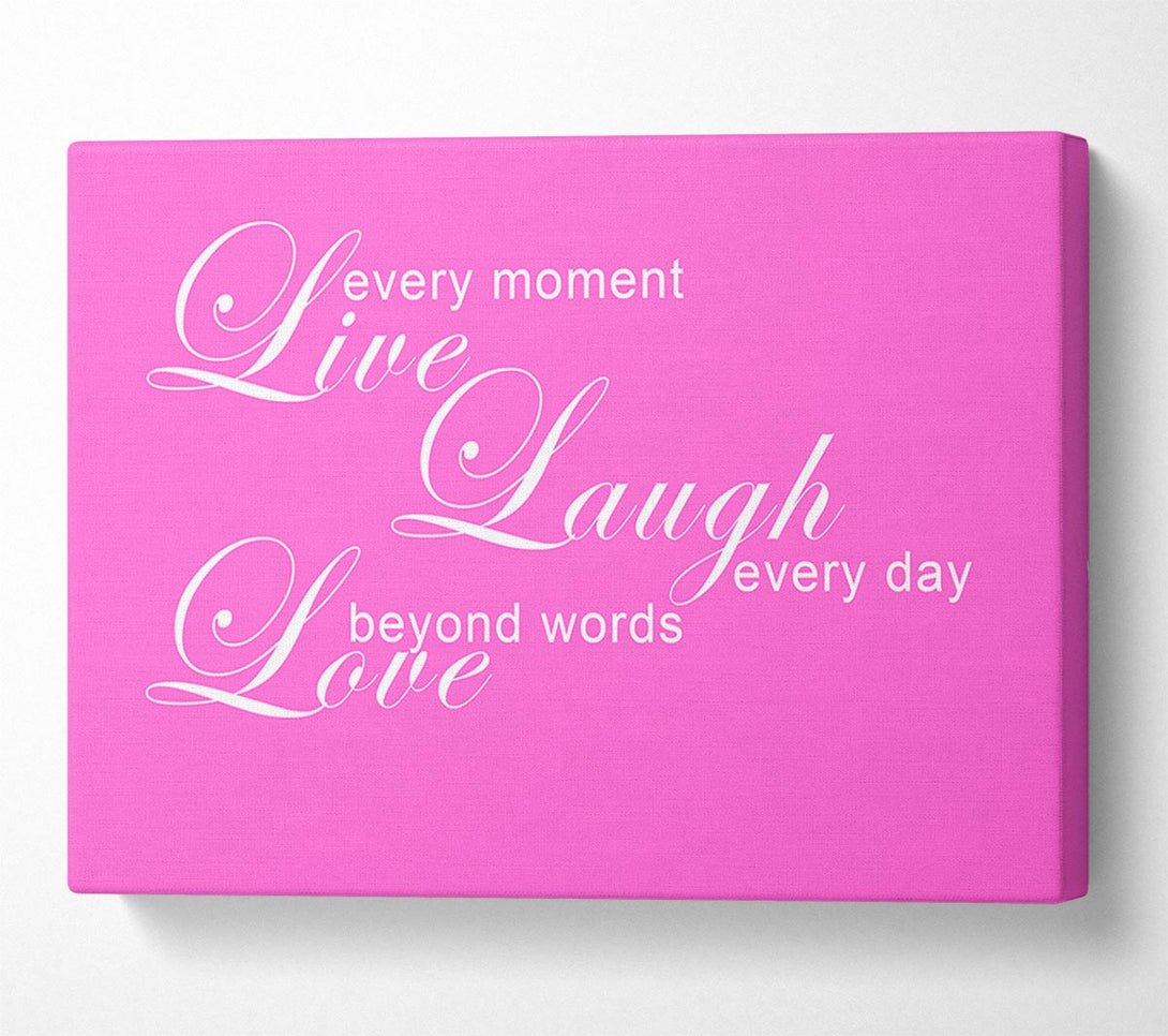  A Canvas Print of Love Quote Live Every Moment 3 Vivid Pink Canvas Art