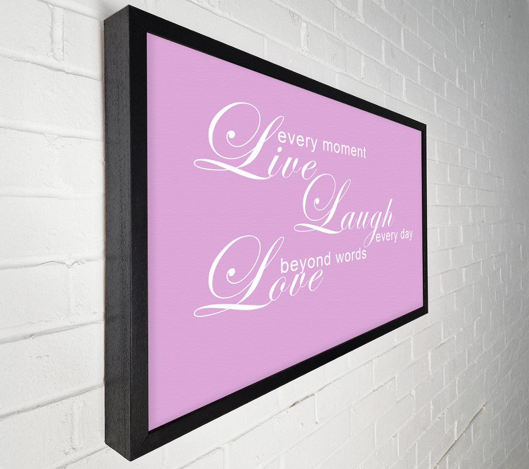  A Canvas Print of Love Quote Live Every Moment 3 Pink Canvas Print