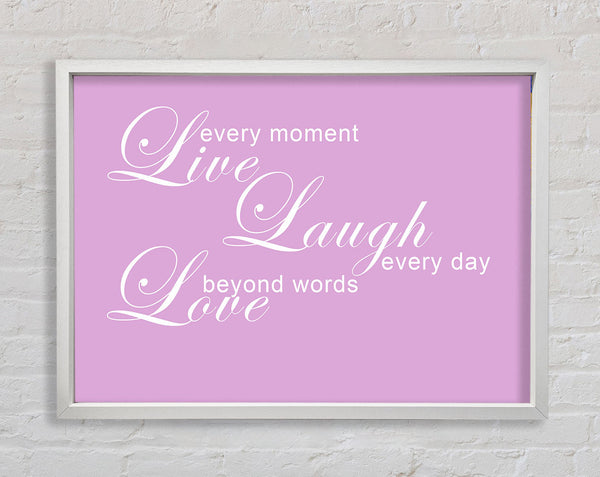 Love Quote Live Every Moment 3 Pink Framed Print
