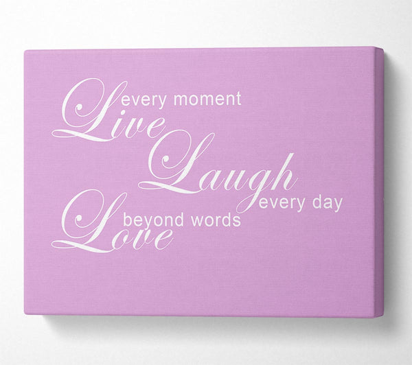  A Canvas Print of Love Quote Live Every Moment 3 Pink Canvas Print
